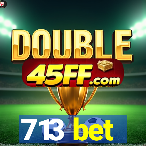 713 bet